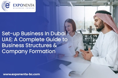 Set-up Business In Dubai UAE: A Complete Guide to Business Structures & Company Formation